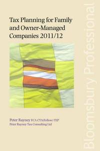 Tax Planning For Family And Owner-managed Companies 2011/12 di Peter Rayney edito da Bloomsbury Publishing Plc