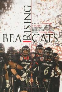 Bearcats Rising: Rags to Division I Riches: How a Gridiron Minority Bludgeons Its Way Into the Big Time di Josh Katzowitz edito da ORANGE FRAZER PR