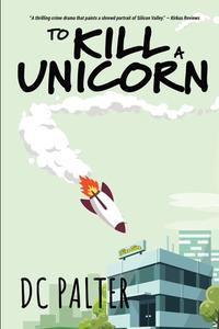 To Kill A Unicorn di Dc Palter edito da Pandamoon Publishing