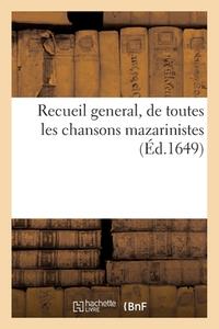 Recueil General, De Toutes Les Chansons Mazarinistes di SANS AUTEUR edito da Hachette Livre - BNF