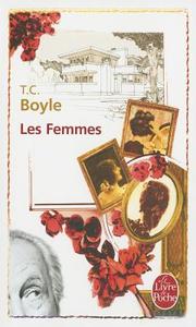 Les Femmes = The Women di T. C. Boyle edito da LIVRE DE POCHE