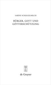 Burger, Gott Und Goetterschutzling di Sabine Schlegelmilch edito da De Gruyter