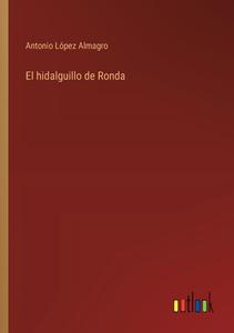 El hidalguillo de Ronda di Antonio López Almagro edito da Outlook Verlag