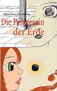 Die Prinzessin Der Erde di #Christiansen,  Sabine Irena edito da Books On Demand