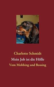 Mein Job Ist Die H Lle di Charlotte Schmidt edito da Books On Demand