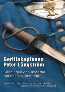 Gerillakaptenen Peter Långström di Jakob Jakobsson, Anna Guttorp, Joakim Nässil edito da Books on Demand