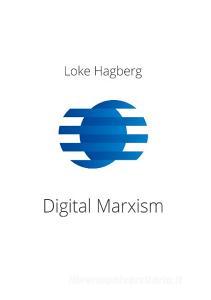 Digital marxism di Loke Hagberg edito da Books on Demand