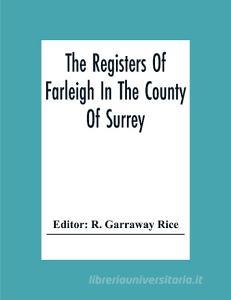 The Registers Of Farleigh In The County Of Surrey edito da Alpha Editions