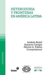 Heterodoxia y Fronteras En America Latina: Andres Kozel, Horacio y Hector A. Palma (Compiladores) di Horacio Crespo, Andres Kozel, Hector a. Palma edito da Teseo