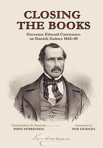 Closing the Books. Governor Edward Carstensen on Danish Guinea 1842-50 edito da AFRICAN BOOKS COLLECTIVE
