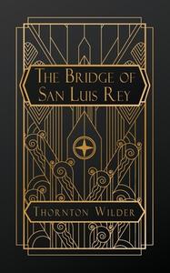 The Bridge of San Luis Rey di Thornton Wilder edito da NATAL PUBLISHING, LLC