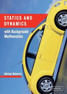 Statics and Dynamics with Background Mathematics di Adrian Roberts, A. P. Roberts, Roberts A. P. edito da Cambridge University Press
