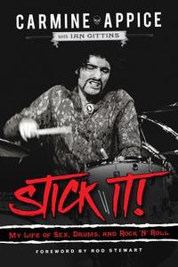 Stick It!: My Life of Sex, Drums, and Rock 'n' Roll di Carmine Appice edito da CHICAGO REVIEW PR