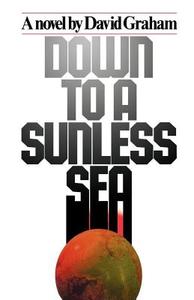 Down to a Sunless Sea di David Graham, Unknown Author, Author Unknown edito da SIMON & SCHUSTER