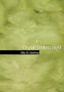 City of Endless Night di Milo M. Hastings edito da BiblioLife