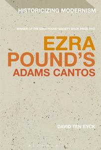 Ezra Pound's Adams Cantos di David Ten Eyck edito da Bloomsbury Publishing PLC