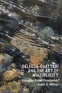 DELEUZE GUATTARI AND THE ART OF MU di PRZEDPELSKI RADEK edito da EDINBURGH UNIVERSITY PRESS