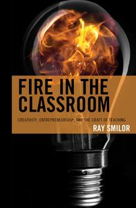 Fire In The Classroom di Ray Smilor edito da Rowman & Littlefield