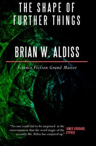 Shape Of Further Things di Brian W Aldiss edito da Open Road Media Science & Fantasy