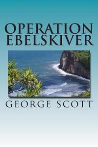 Operation Ebelskiver di George Scott edito da Createspace