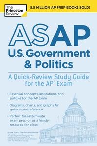 ASAP U.S. Government & Politics: A Quick-Review Study Guide for the AP Exam di The Princeton Review edito da PRINCETON REVIEW