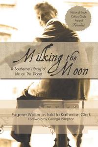 Milking the Moon di Eugene Walter edito da Untreed Reads Publishing