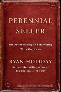 Perennial Seller di Ryan Holiday edito da Profile Books