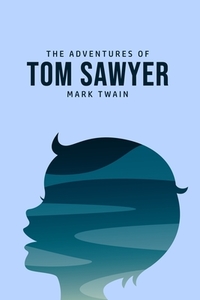 The Adventures of Tom Sawyer di Mark Twain edito da Texas Public Domain