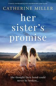Her Sister's Promise: A totally heartbreaking and unputdownable page-turner di Catherine Miller edito da BOOKOUTURE