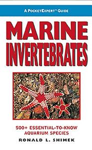 Marine Invertebrates: 500+ Essential-To-Know Aquarium Species di Ronald L. Shimek edito da MICROCOSM LTD