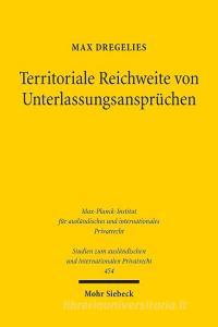 Territoriale Reichweite von Unterlassungsansprüchen di Max Dregelies edito da Mohr Siebeck GmbH & Co. K