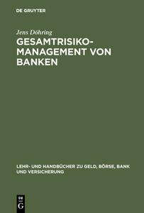 Gesamtrisiko-Management von Banken di Jens Döhring edito da De Gruyter Oldenbourg