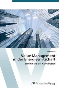 Value Management in der Energiewirtschaft di Johann Mair edito da AV Akademikerverlag
