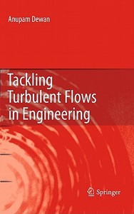 Tackling Turbulent Flows in Engineering di Anupam Dewan edito da Springer-Verlag GmbH