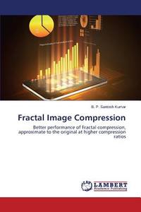 Fractal Image Compression di B. P. Santosh Kumar edito da LAP Lambert Academic Publishing