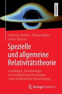 Spezielle und allgemeine Relativitätstheorie di Sebastian Boblest, Thomas Müller, Günter Wunner edito da Springer-Verlag GmbH
