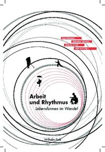 Arbeit und Rhythmus - Lebensformen im Wandel edito da Fink Wilhelm GmbH + Co.KG