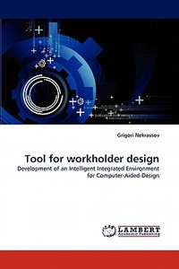 Tool for workholder design di Grigori Nekrassov edito da LAP Lambert Acad. Publ.