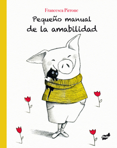 Pequeño Manual de la Amabilidad di Francesca Pirrone edito da THULE EDICIONES