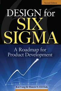 Design for Six Sigma: A Roadmap for Product Development di Kai Yang, Basem S. Ei-Haik edito da MCGRAW HILL BOOK CO