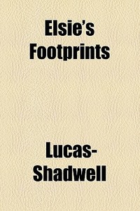 Elsie's Footprints di Lucas- Shadwell edito da General Books Llc