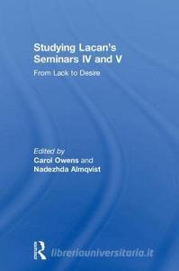 Studying Lacan's Seminars IV and V di Nadezhda Almqvist edito da Taylor & Francis Ltd
