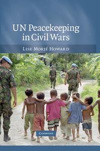 UN Peacekeeping in Civil Wars di Lise Morje Howard edito da Cambridge University Press