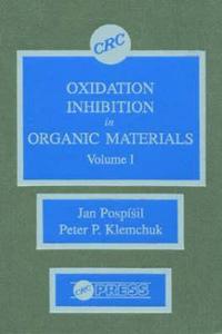 Oxidation Inhibition in Organic Materials, Volume I di Jan Pospisil edito da CRC Press