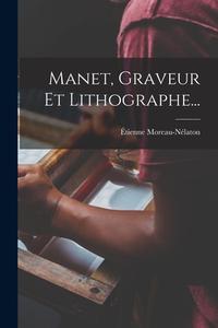 Manet, Graveur Et Lithographe... di Étienne Moreau-Nélaton edito da LEGARE STREET PR