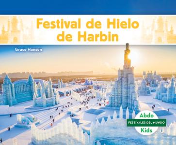 Festival de Hielo de Harbin di Grace Hansen edito da ABDO KIDS JUMBO