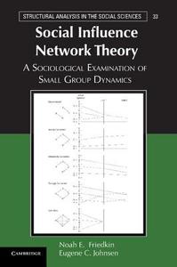 Social Influence Network Theory di Noah E. Friedkin, Eugene C. Johnsen edito da Cambridge University Press