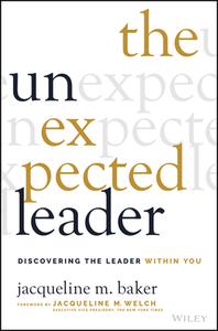 The Unexpected Leader di Jacqueline Baker edito da John Wiley & Sons Inc