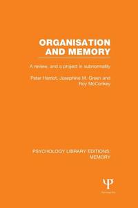 Organisation and Memory (PLE: Memory) di Peter Herriot, Josephine M. (University of York) Green, Roy (University of Ulster McConkey edito da Taylor & Francis Ltd