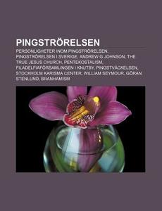 Pingstr Relsen: Personligheter Inom Ping di K. Lla Wikipedia edito da Books LLC, Wiki Series